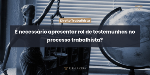 É necessário apresentar rol de testemunhas no processo trabalhista?