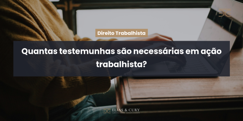 Quantas testemunhas são necessárias em ação trabalhista?