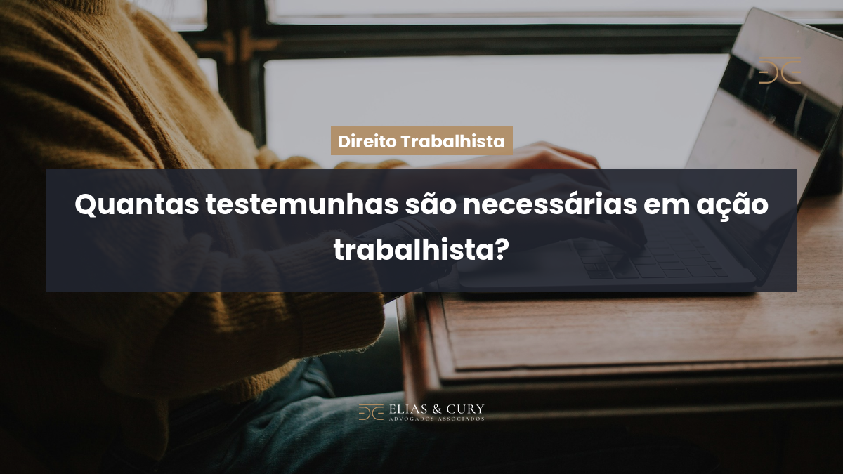 Quantas testemunhas são necessárias em ação trabalhista?