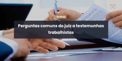 Perguntas comuns do juiz a testemunhas trabalhistas