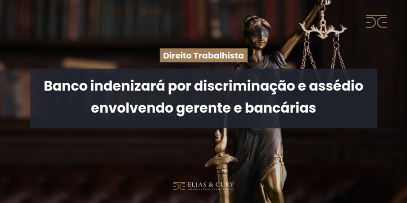 Banco indenizará por discriminação e assédio envolvendo gerente e bancárias