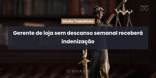 Gerente de loja sem descanso semanal receberá indenização