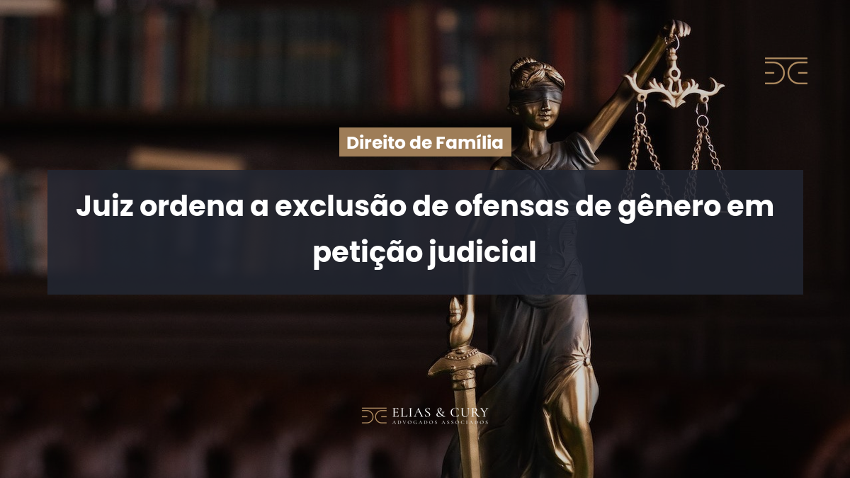 Juiz ordena a exclusão de ofensas de gênero em petição judicial