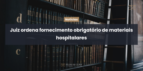 Juiz ordena fornecimento obrigatório de materiais hospitalares