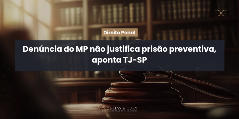 Denúncia do MP não justifica prisão preventiva, aponta TJ-SP