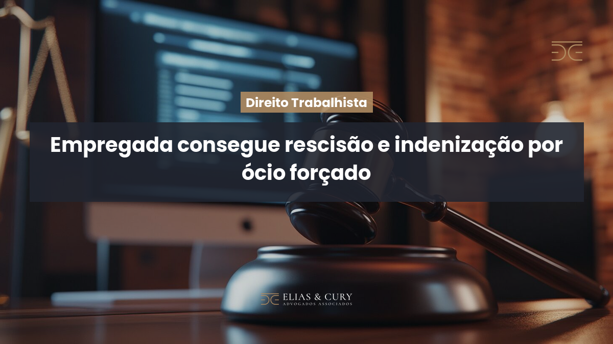Empregada consegue rescisão e indenização por ócio forçado