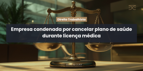 Empresa condenada por cancelar plano de saúde durante licença médica