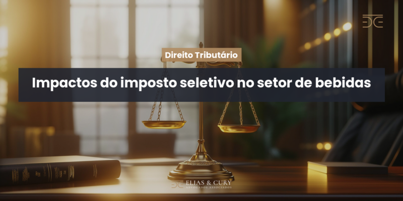 Impactos do imposto seletivo no setor de bebidas