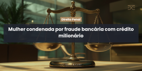 Mulher condenada por fraude bancária com crédito milionário