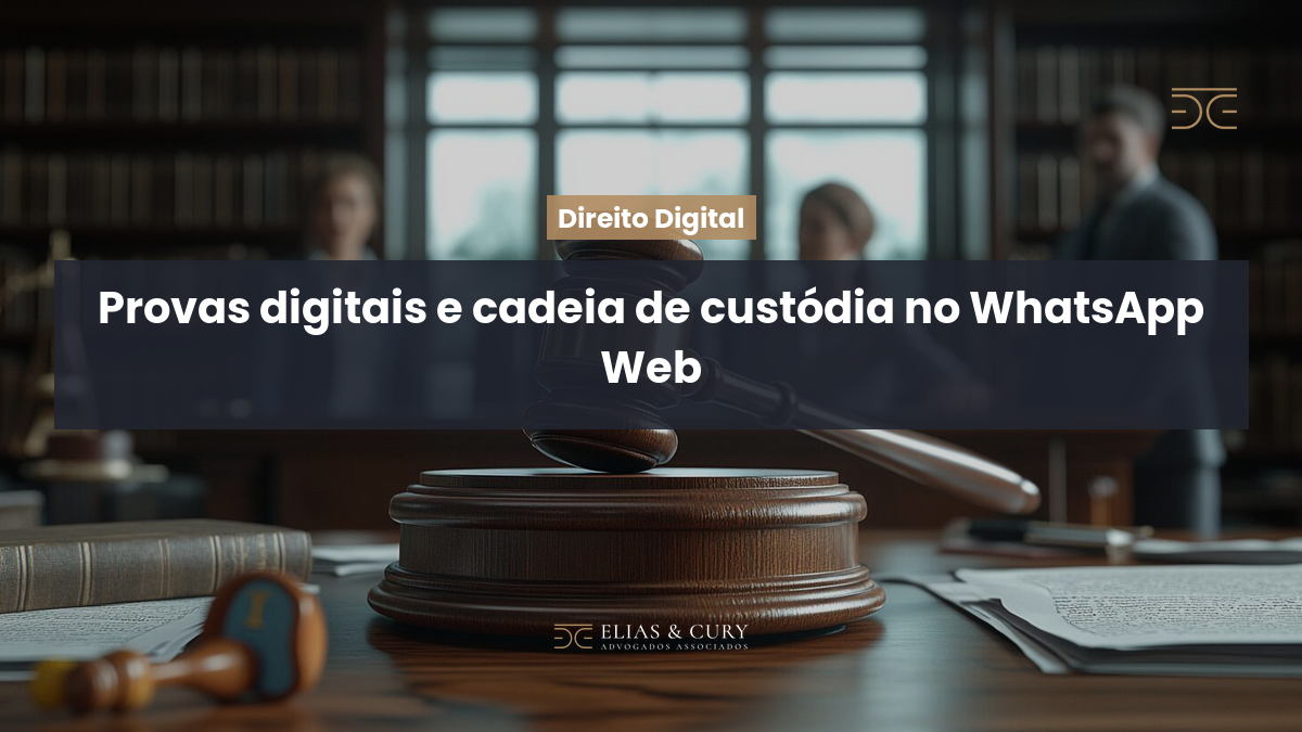 Provas digitais e cadeia de custódia no WhatsApp Web