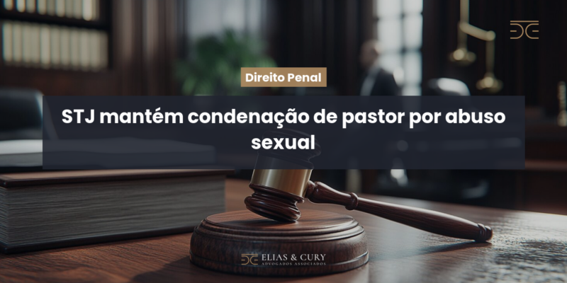 STJ mantém condenação de pastor por abuso sexual