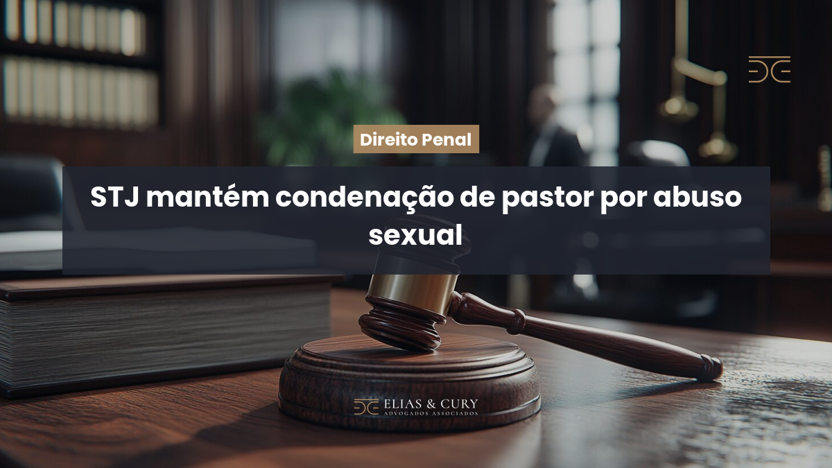STJ mantém condenação de pastor por abuso sexual