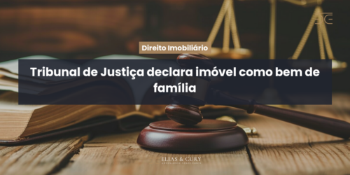 Tribunal de Justiça declara imóvel como bem de família