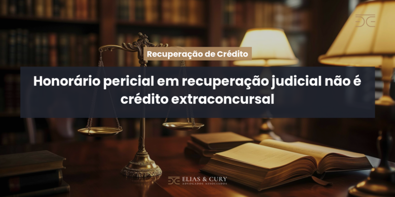 Honorário pericial em recuperação judicial não é crédito extraconcursal Honorário pericial em recuperação judicial não é crédito extraconcursal