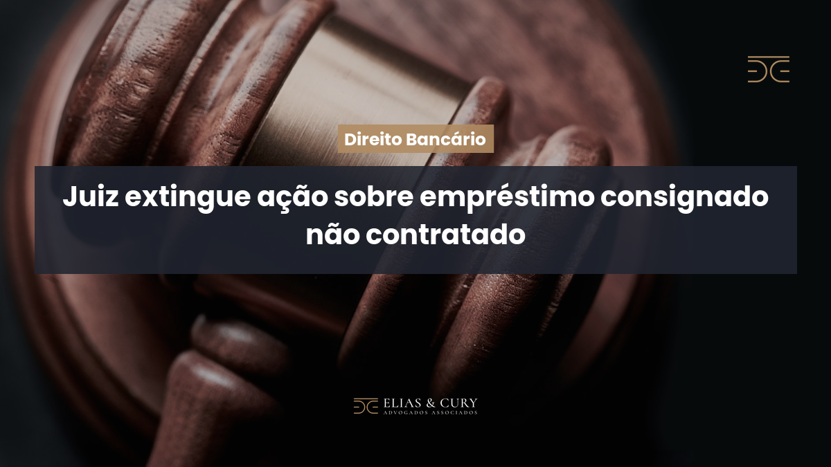 Juiz extingue ação sobre empréstimo consignado não contratado