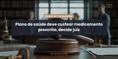 Plano de saúde deve custear medicamento prescrito, decide juiz