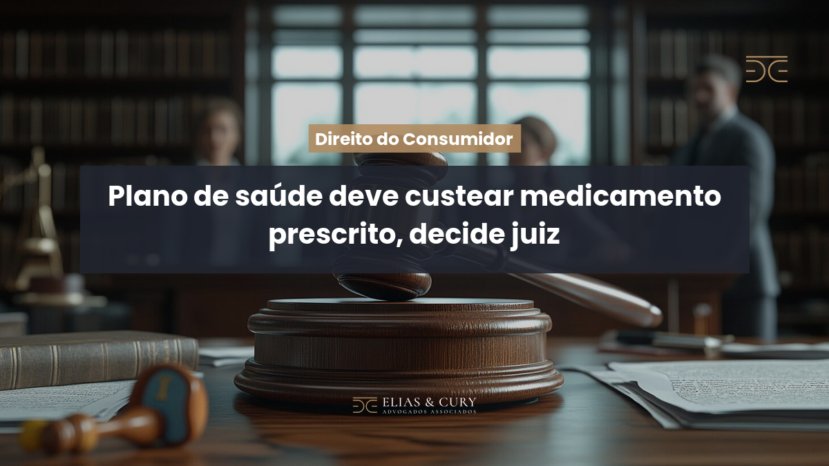 Plano de saúde deve custear medicamento prescrito, decide juiz
