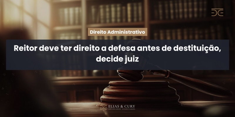 Reitor deve ter direito a defesa antes de destituição, decide juiz