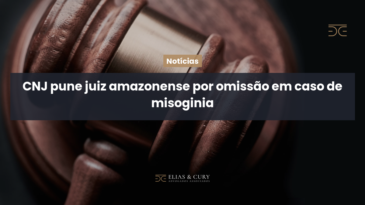 CNJ pune juiz amazonense por omissão em caso de misoginia