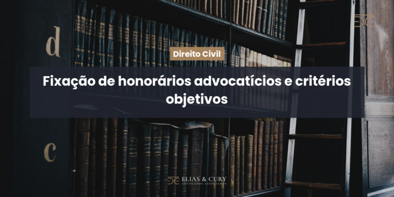 Fixação de honorários advocatícios e critérios objetivos