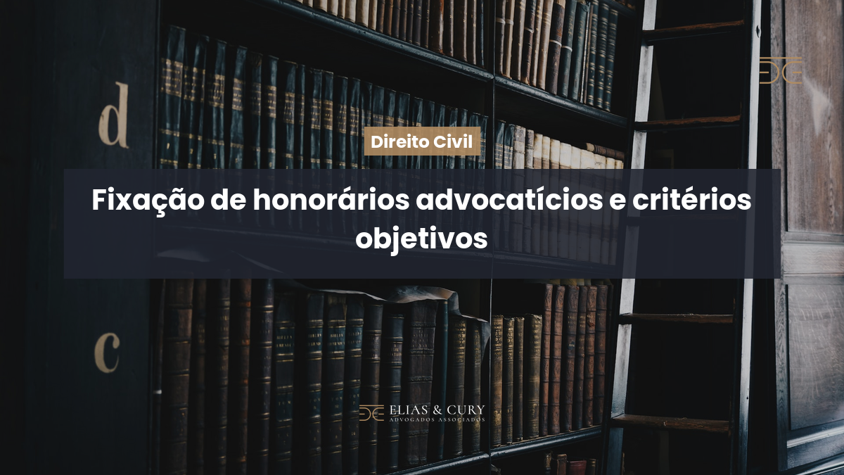 Fixação de honorários advocatícios e critérios objetivos