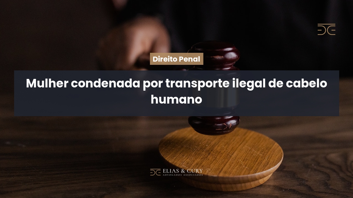 Mulher condenada por transporte ilegal de cabelo humano