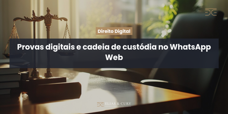 Provas digitais e cadeia de custódia no WhatsApp Web