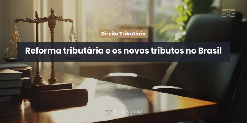 Reforma tributária e os novos tributos no Brasil