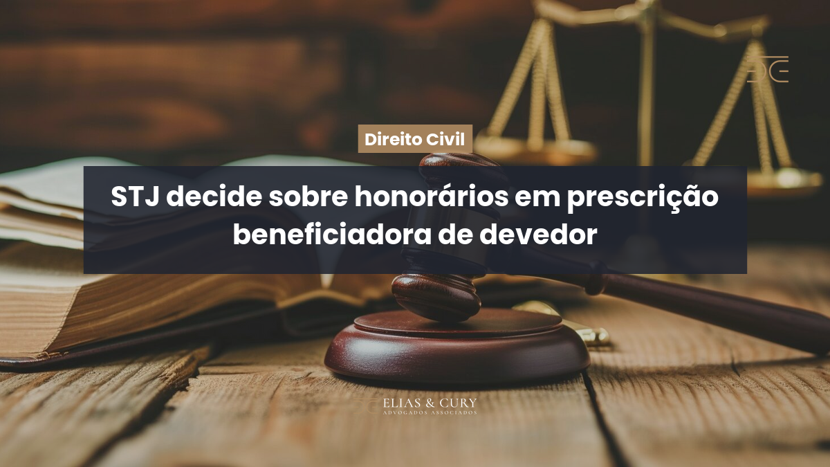 STJ decide sobre honorários em prescrição beneficiadora de devedor