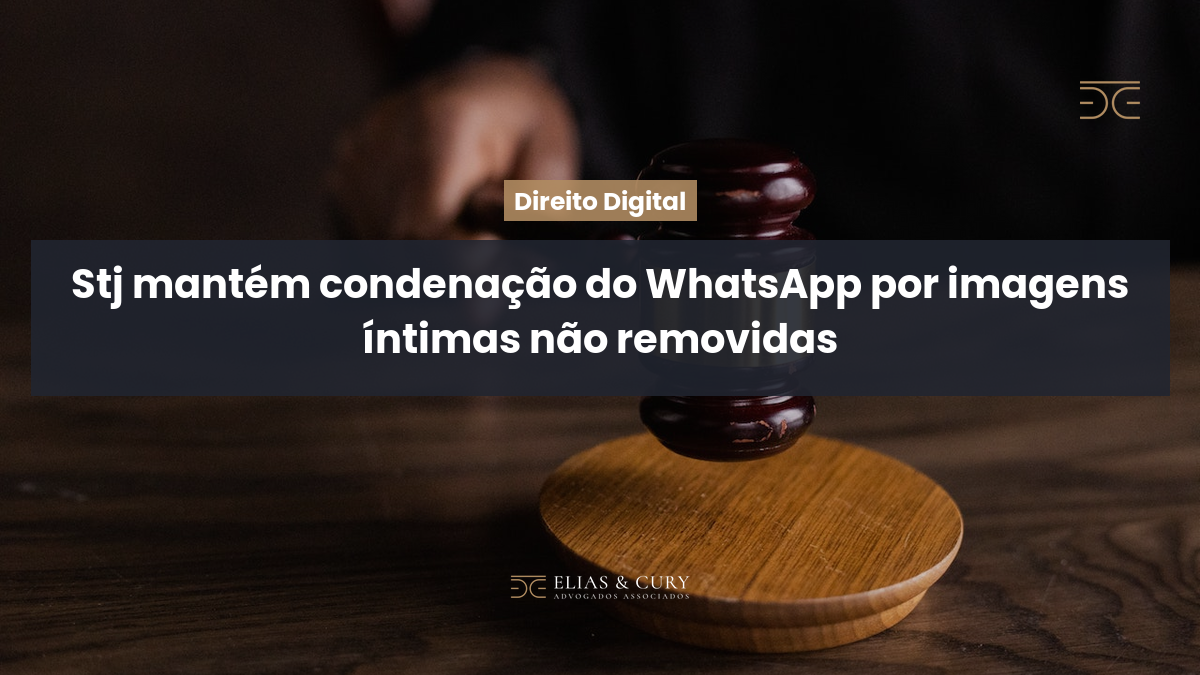 STJ mantém condenação do WhatsApp por imagens íntimas não removidas