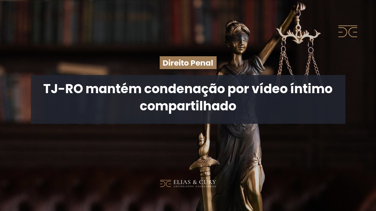 TJ-RO mantém condenação por vídeo íntimo compartilhado