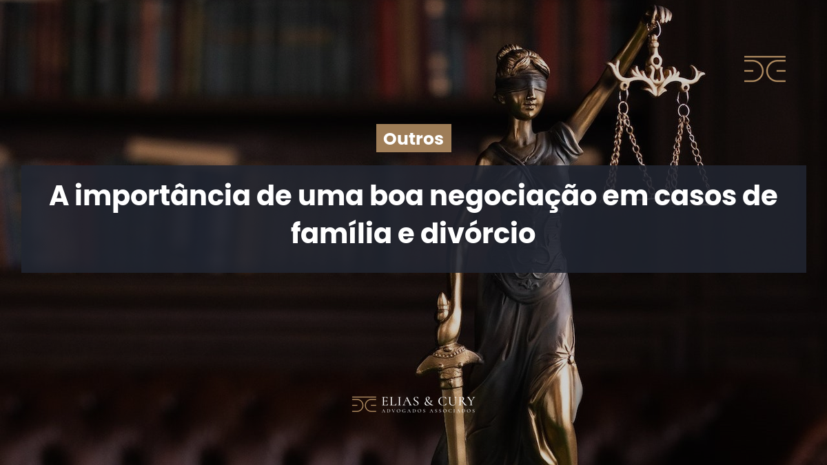 A importância de uma boa negociação em casos de família e divórcio