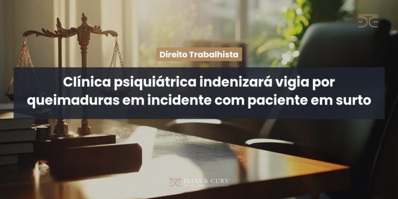 Clínica psiquiátrica indenizará vigia por queimaduras em incidente com paciente em surto