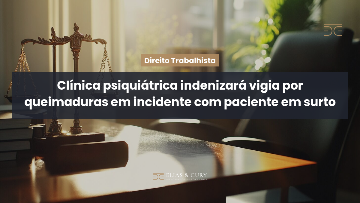 Clínica psiquiátrica indenizará vigia por queimaduras em incidente com paciente em surto