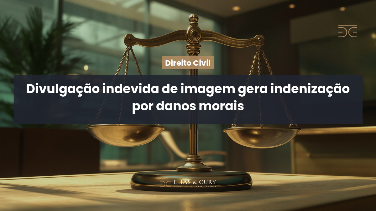Divulgação indevida de imagem gera indenização por danos morais
