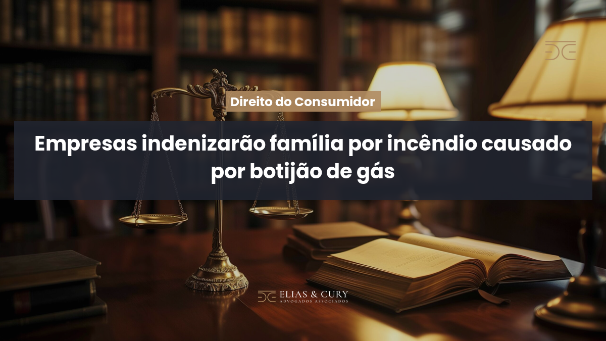 Empresas indenizarão família por incêndio causado por botijão de gás