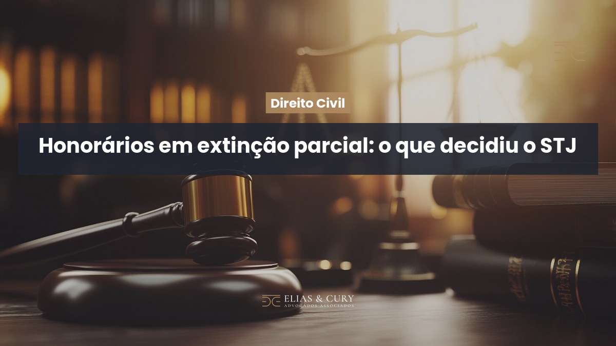 Honorários em extinção parcial: o que decidiu o STJ