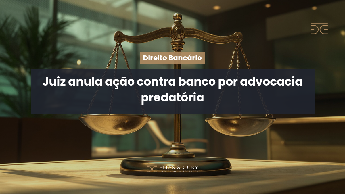 Juiz anula ação contra banco por advocacia predatória
