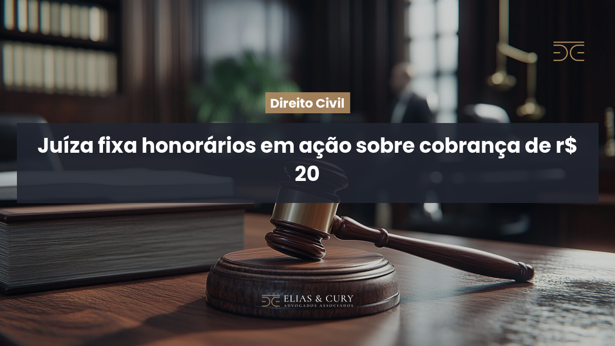 Juíza fixa honorários em ação sobre cobrança de r$ 20