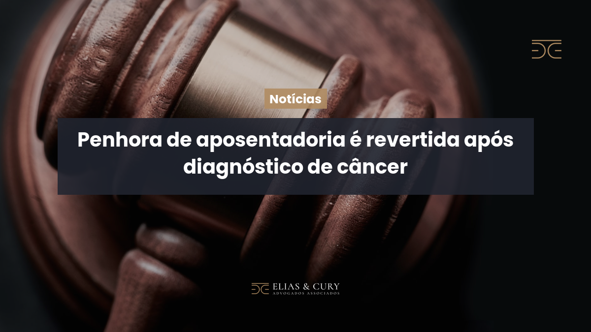 Penhora de aposentadoria é revertida após diagnóstico de câncer