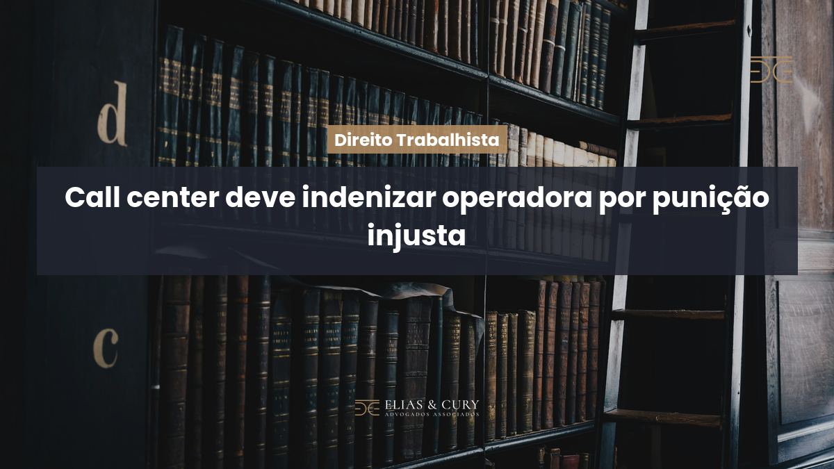 Call center deve indenizar operadora por punição injusta