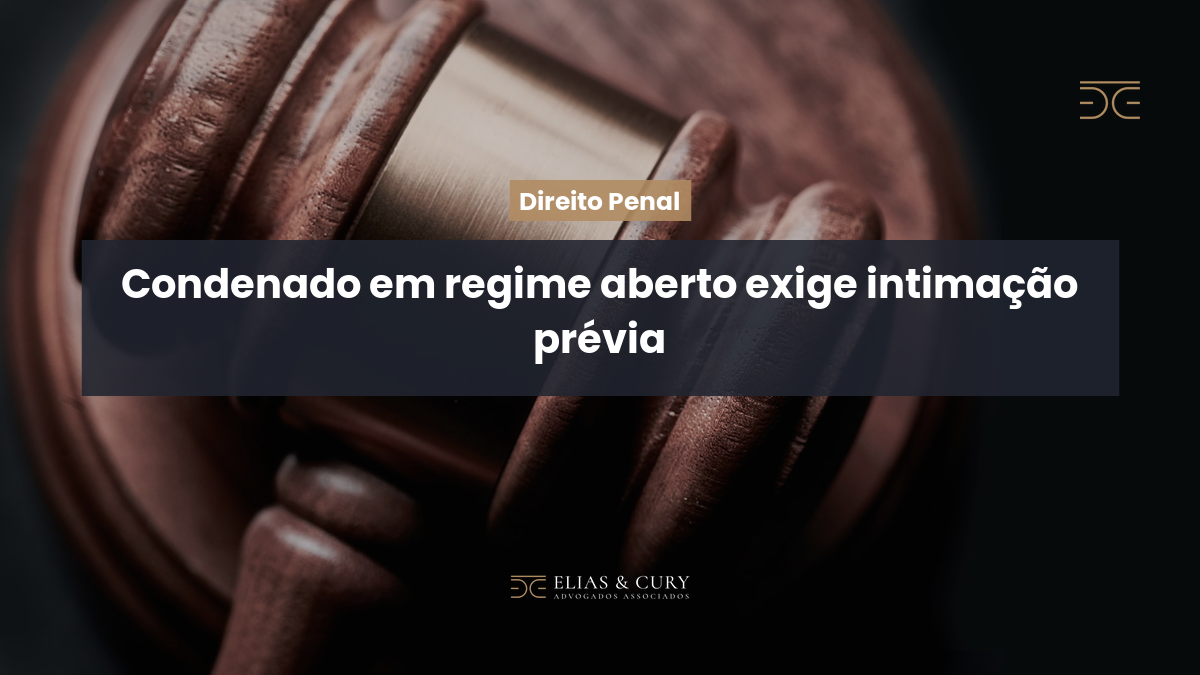 Condenado em regime aberto exige intimação prévia