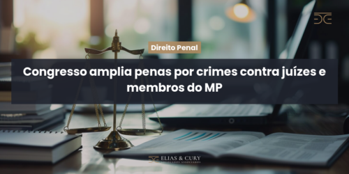 Congresso amplia penas por crimes contra juízes e membros do MP