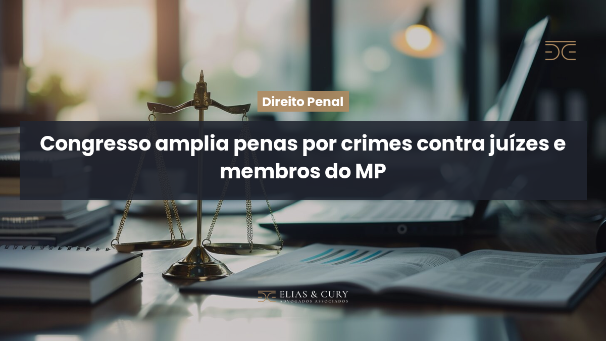 Congresso amplia penas por crimes contra juízes e membros do MP