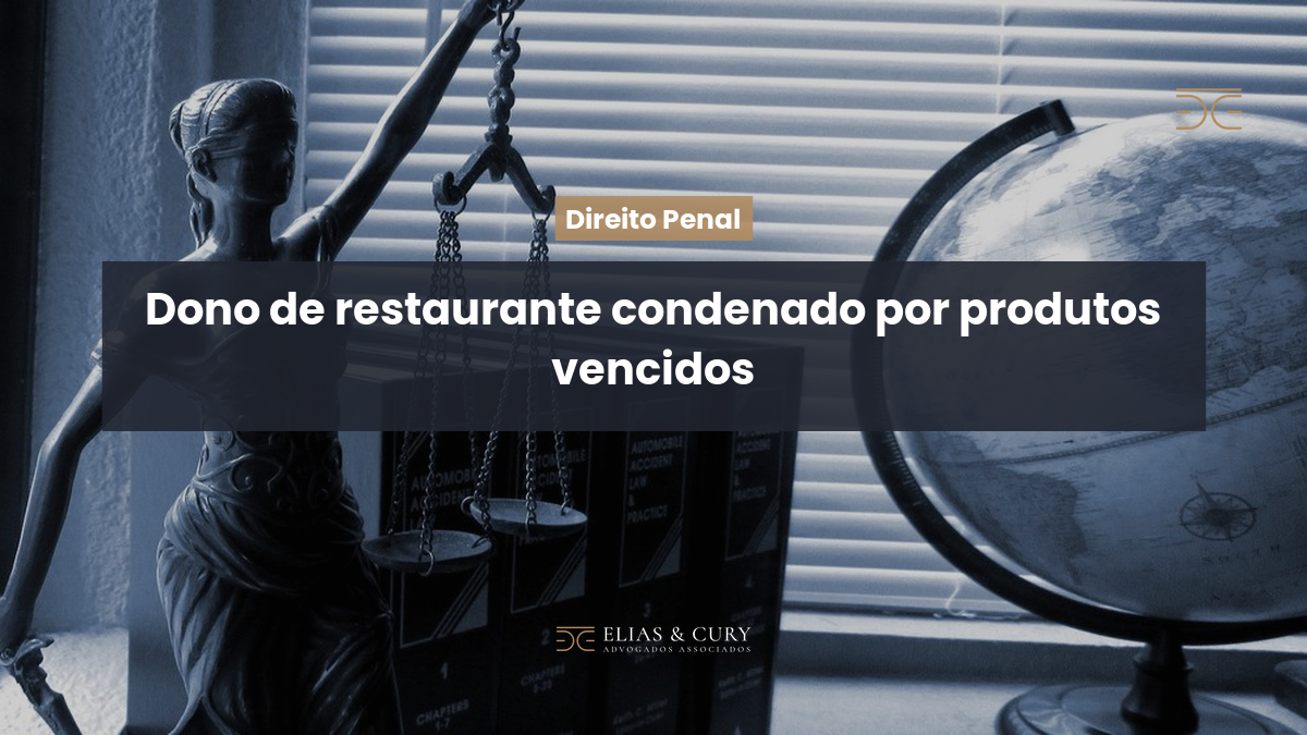 Dono de restaurante condenado por produtos vencidos