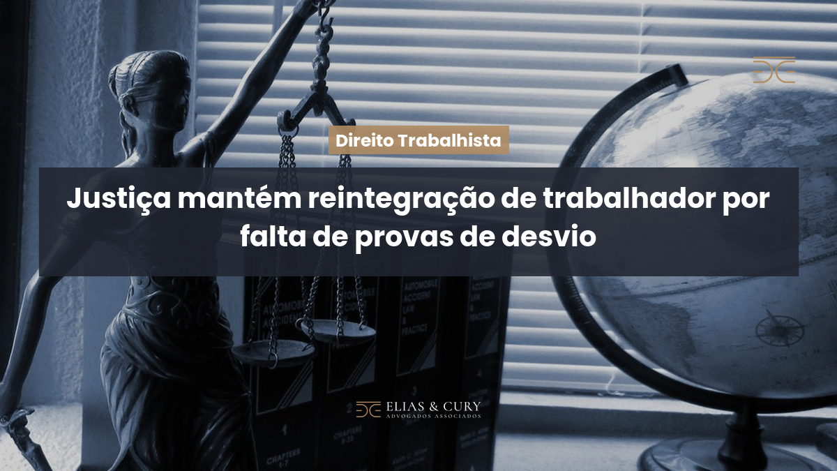 Justiça mantém reintegração de trabalhador por falta de provas de desvio