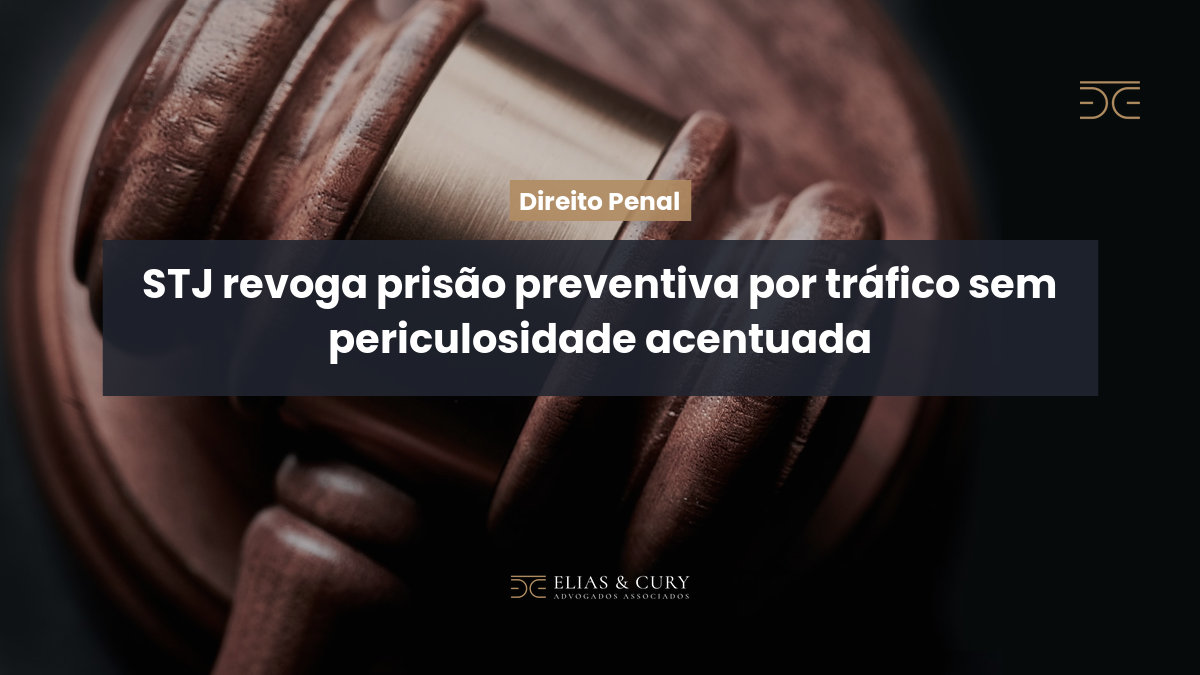 STJ revoga prisão preventiva por tráfico sem periculosidade acentuada