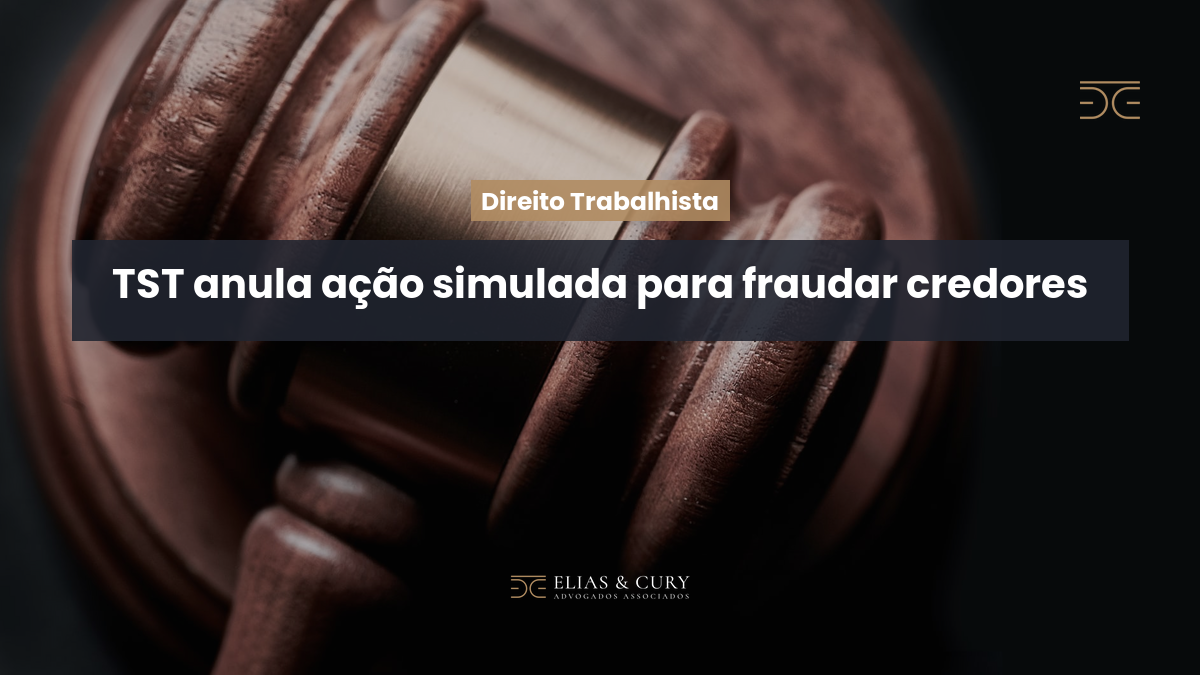 TST anula ação simulada para fraudar credores