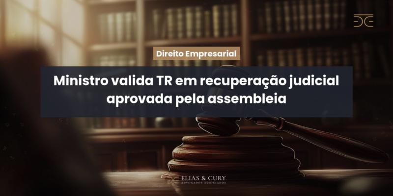 Ministro valida TR em recuperação judicial aprovada pela assembleia Ministro valida TR em recuperação judicial aprovada pela assembleia