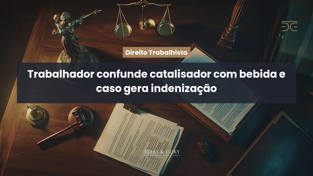 Trabalhador confunde catalisador com bebida e caso gera indenização